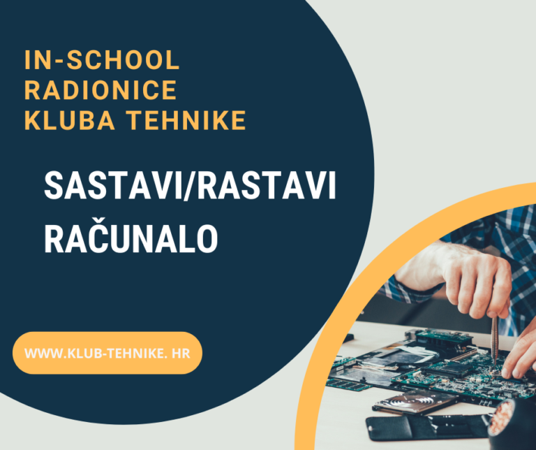 SASTAVI – RASTAVI RAČUNALO: Praktične informatičke radionice Kluba tehnike u osnovnim školama